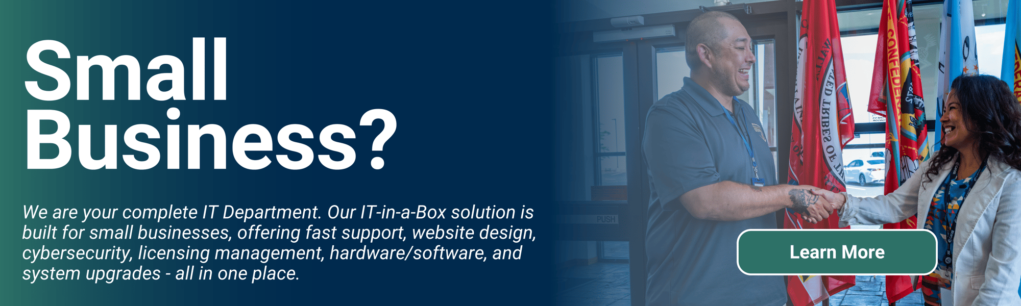 Our IT-in-a-Box solution is perfect for small businesses